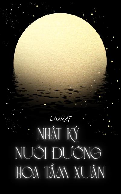 Nhật Ký Nuôi Dưỡng Hoa Tầm Xuân 