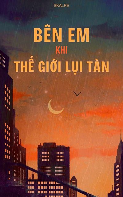 BÊN EM KHI THẾ GIỚI LỤI TÀN