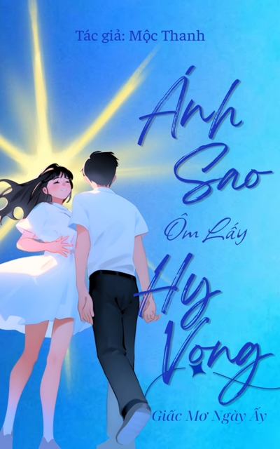 Ánh Sao Ôm Lấy Hy Vọng - Giấc Mơ Ngày Ấy