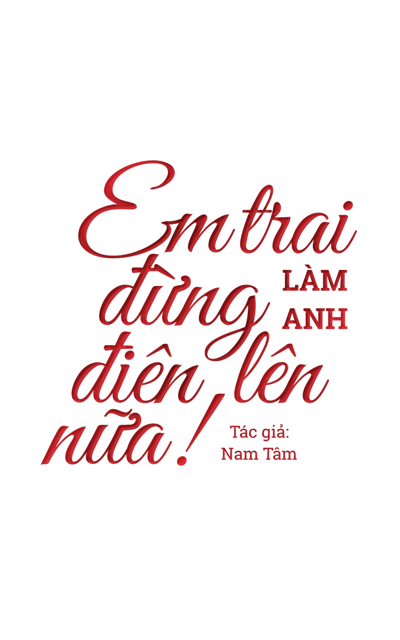 [BL] Em trai, đừng làm anh điên lên nữa!